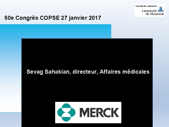 50 e Congrès COPSE 27 janvier 2017 Sevag Sahakian, directeur, Affaires médicales 