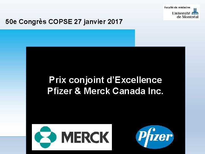 50 e Congrès COPSE 27 janvier 2017 Prix conjoint d’Excellence Pfizer & Merck Canada