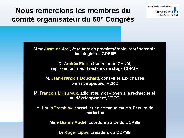 Nous remercions les membres du comité organisateur du 50 e Congrès Mme Jasmine Arel,