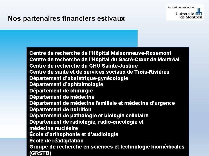 Nos partenaires financiers estivaux Centre de recherche de l’Hôpital Maisonneuve-Rosemont Centre de recherche de