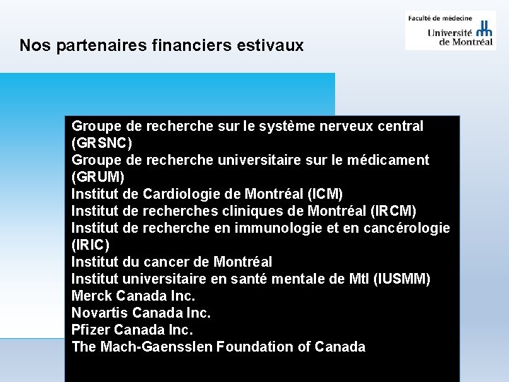 Nos partenaires financiers estivaux Groupe de recherche sur le système nerveux central (GRSNC) Groupe