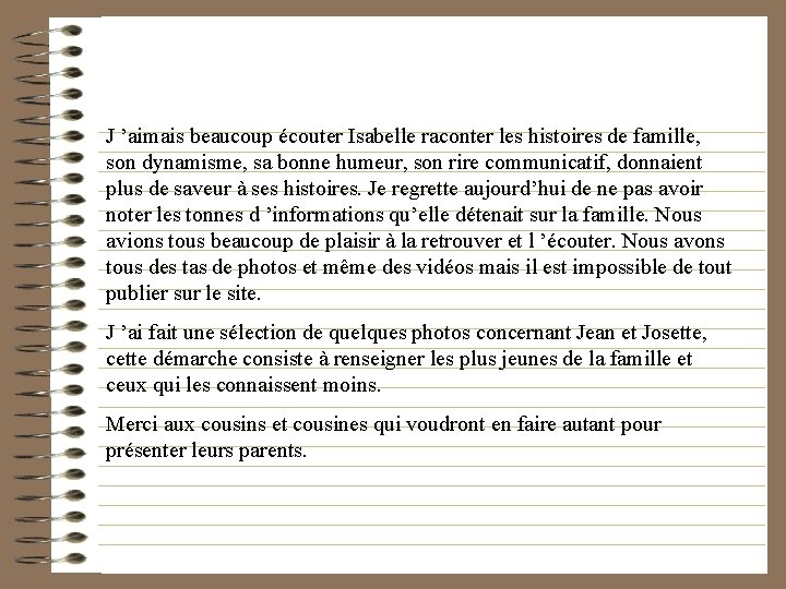 Présentation J ’aimais beaucoup écouter Isabelle raconter les histoires de famille, son dynamisme, sa