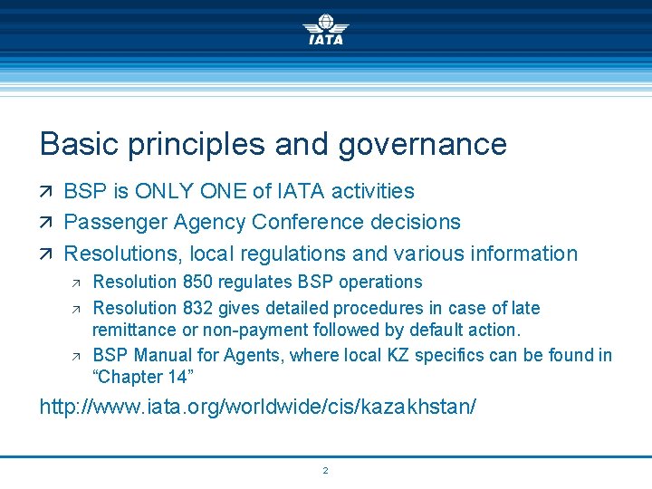 Basic principles and governance ä BSP is ONLY ONE of IATA activities ä Passenger