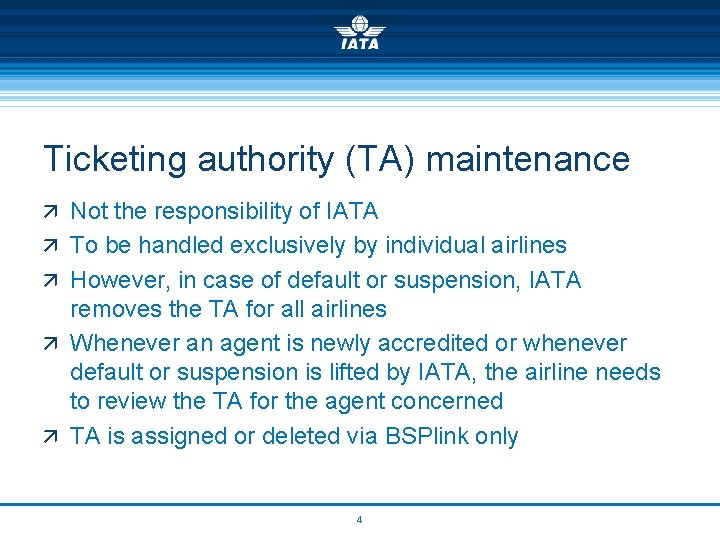 Ticketing authority (TA) maintenance ä Not the responsibility of IATA ä To be handled