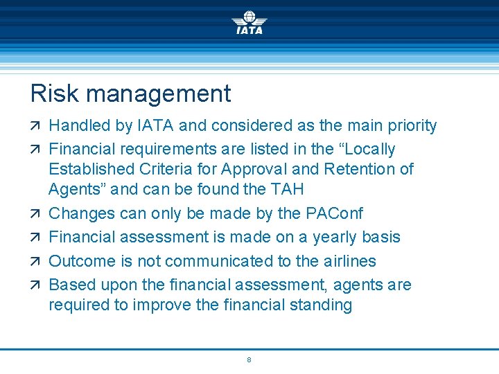 Risk management ä Handled by IATA and considered as the main priority ä Financial