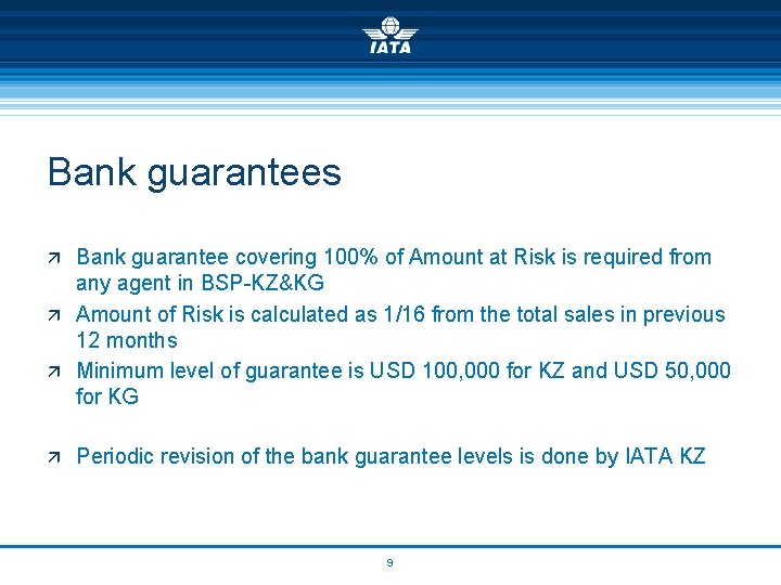 Bank guarantees ä Bank guarantee covering 100% of Amount at Risk is required from