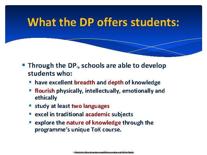 What the DP offers students: § Through the DP , schools are able to