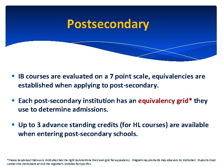 Postsecondary § IB courses are evaluated on a 7 point scale, equivalencies are established