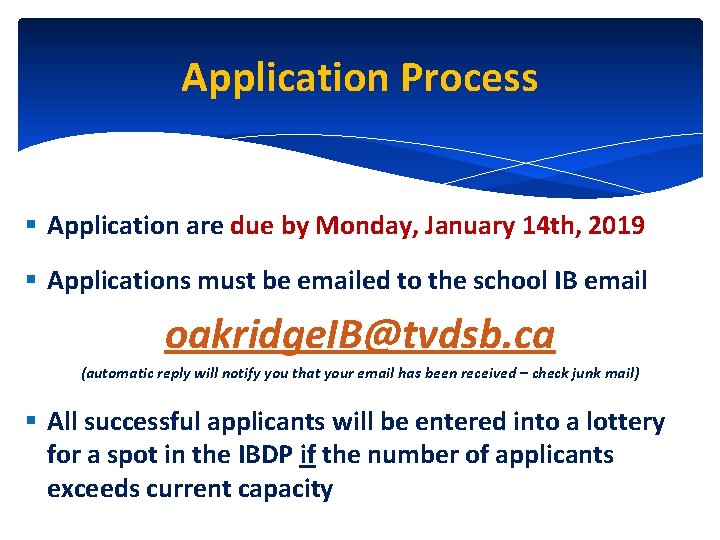 Application Process § Application are due by Monday, January 14 th, 2019 § Applications