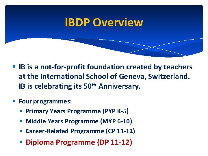 IBDP Overview § IB is a not-for-profit foundation created by teachers at the International