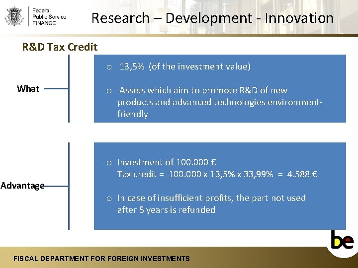 Research – Development - Innovation R&D Tax Credit o 13, 5% (of the investment