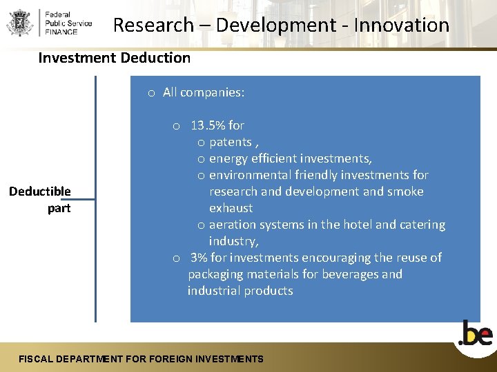 Research – Development - Innovation Investment Deduction o All companies: Deductible part o 13.