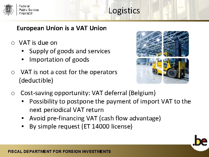 Logistics European Union is a VAT Union o VAT is due on • Supply