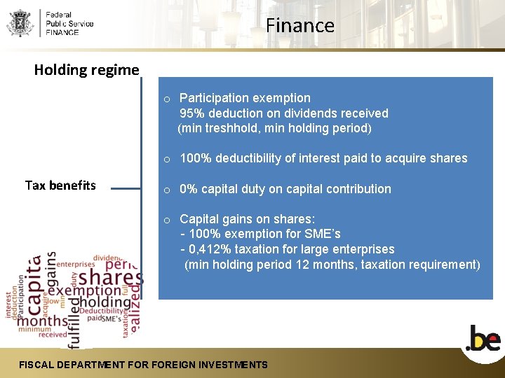 Finance Holding regime o Participation exemption 95% deduction on dividends received (min treshhold, min