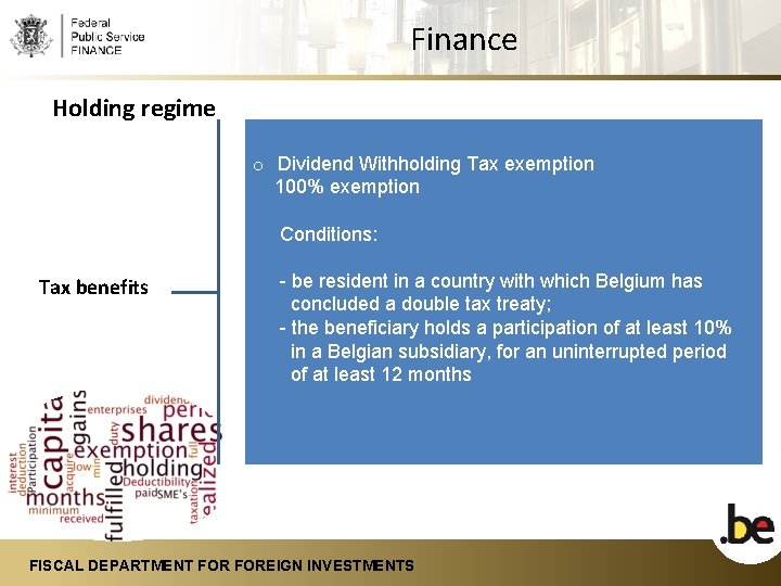 Finance Holding regime o Dividend Withholding Tax exemption 100% exemption Conditions: Tax benefits -