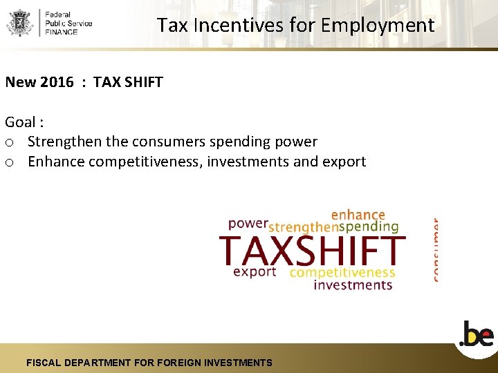 Tax Incentives for Employment New 2016 : TAX SHIFT Goal : o Strengthen the