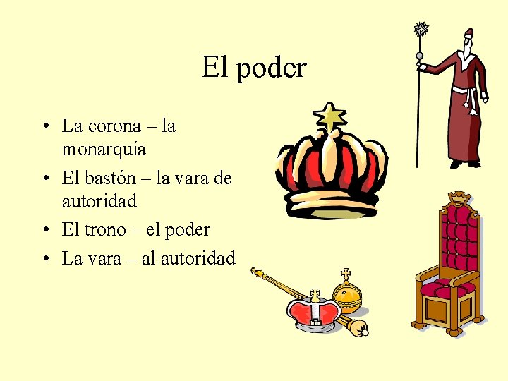 El poder • La corona – la monarquía • El bastón – la vara