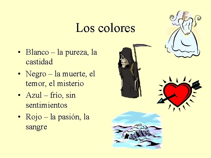Los colores • Blanco – la pureza, la castidad • Negro – la muerte,