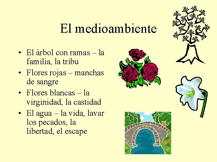 El medioambiente • El árbol con ramas – la familia, la tribu • Flores