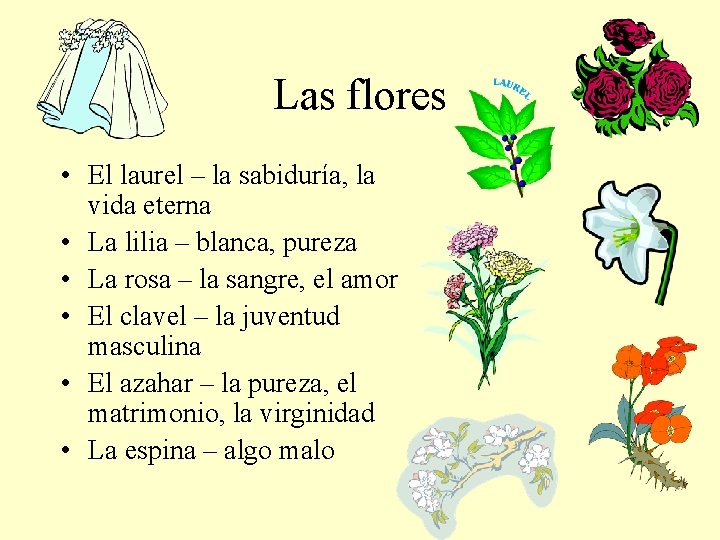 Las flores • El laurel – la sabiduría, la vida eterna • La lilia