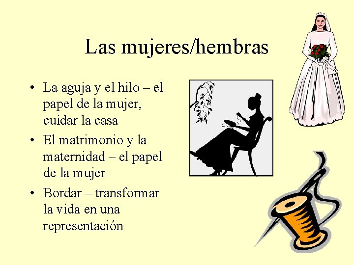 Las mujeres/hembras • La aguja y el hilo – el papel de la mujer,