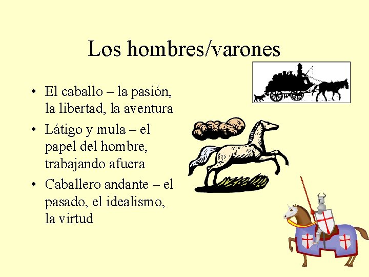 Los hombres/varones • El caballo – la pasión, la libertad, la aventura • Látigo