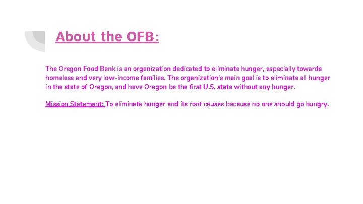 About the OFB: The Oregon Food Bank is an organization dedicated to eliminate hunger,