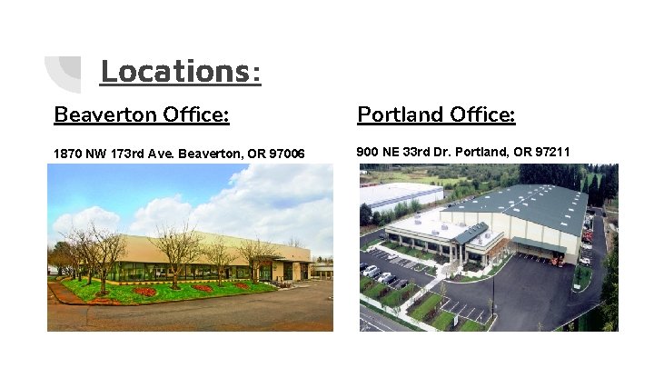 Locations: Beaverton Office: Portland Office: 1870 NW 173 rd Ave. Beaverton, OR 97006 900