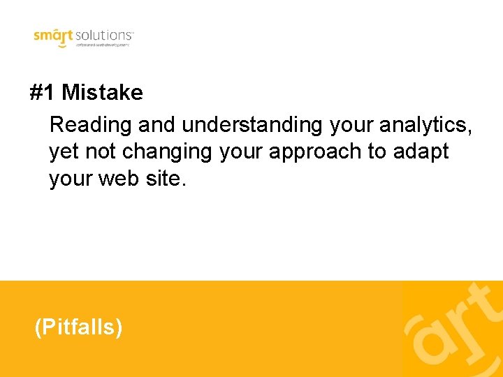 #1 Mistake Reading and understanding your analytics, yet not changing your approach to adapt