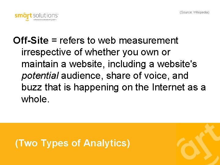 (Source: Wikipedia) Off-Site = refers to web measurement irrespective of whether you own or