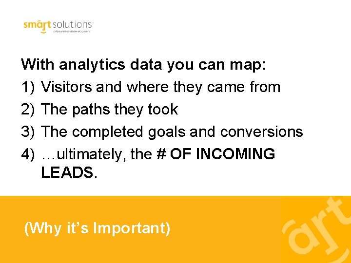 With analytics data you can map: 1) Visitors and where they came from 2)