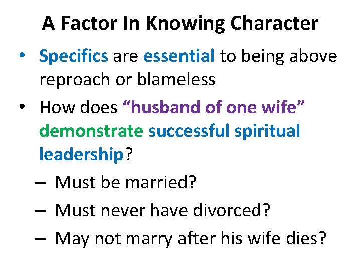 A Factor In Knowing Character • Specifics are essential to being above reproach or