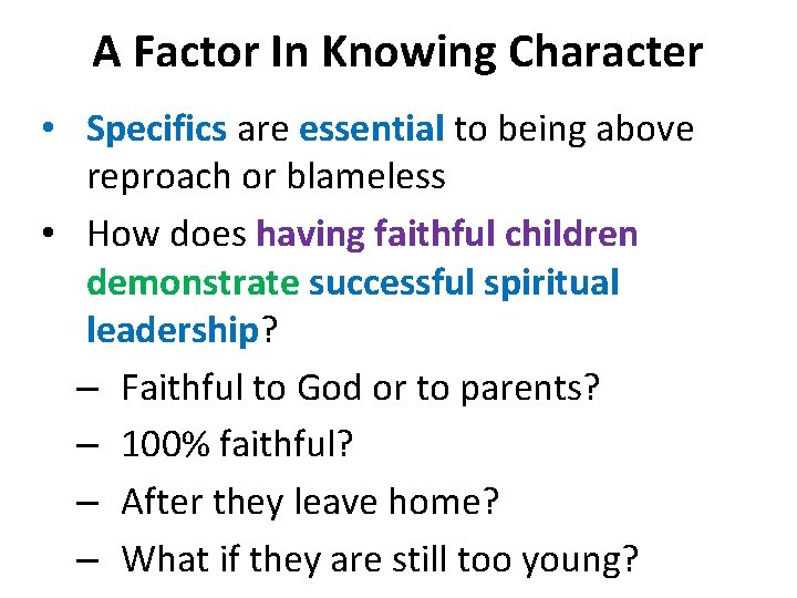 A Factor In Knowing Character • Specifics are essential to being above reproach or