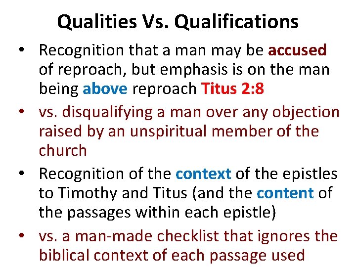 Qualities Vs. Qualifications • Recognition that a man may be accused of reproach, but