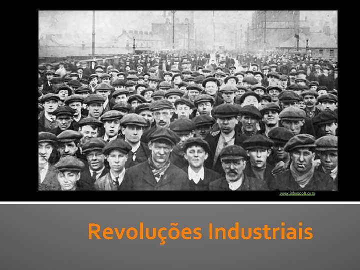  www. infoescola. com Revoluções Industriais 