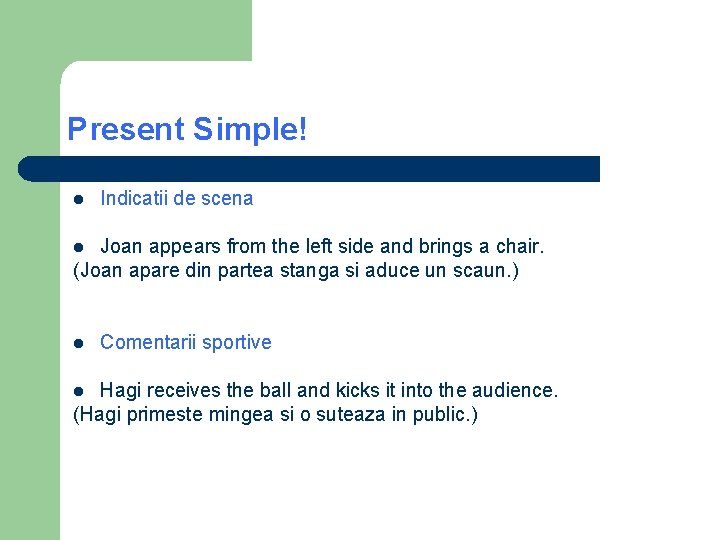 Present Simple! l Indicatii de scena Joan appears from the left side and brings