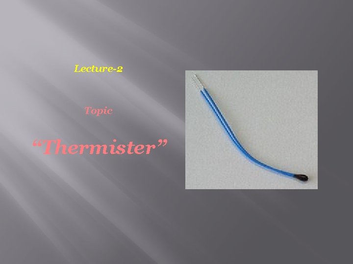 Lecture-2 Topic “Thermister” 