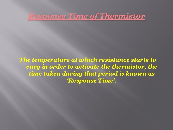 Response Time of Thermistor The temperature at which resistance starts to vary in order