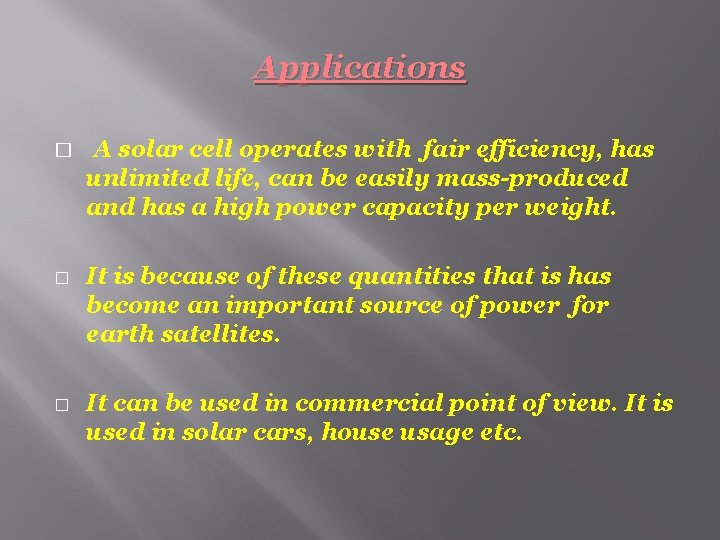 Applications � � � A solar cell operates with fair efficiency, has unlimited life, Applications � � � A solar cell operates with fair efficiency, has unlimited life,