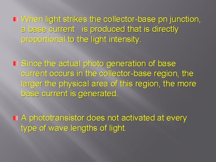 When light strikes the collector-base pn junction, a base current is produced that is When light strikes the collector-base pn junction, a base current is produced that is
