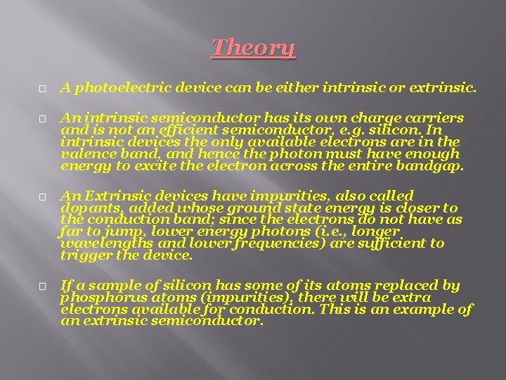 Theory � A photoelectric device can be either intrinsic or extrinsic. � An intrinsic