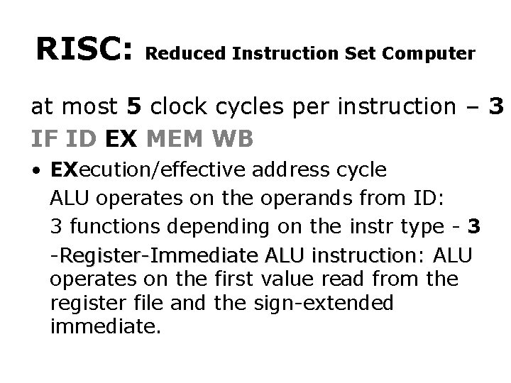 RISC: Reduced Instruction Set Computer at most 5 clock cycles per instruction – 3