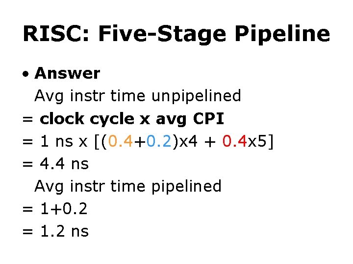 RISC: Five-Stage Pipeline • Answer Avg instr time unpipelined = clock cycle x avg