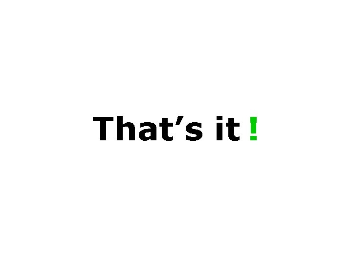 That’s it ! 