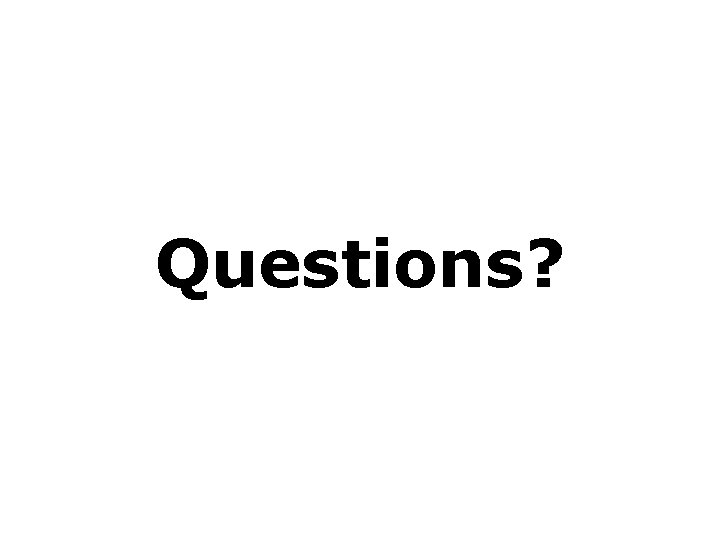 Questions? 