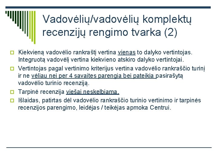 Vadovėlių/vadovėlių komplektų recenzijų rengimo tvarka (2) o Kiekvieną vadovėlio rankraštį vertina vienas to dalyko