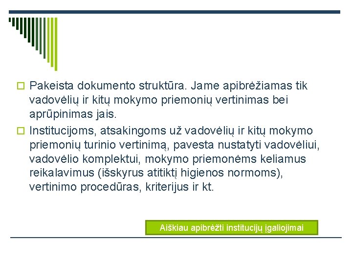 o Pakeista dokumento struktūra. Jame apibrėžiamas tik vadovėlių ir kitų mokymo priemonių vertinimas bei