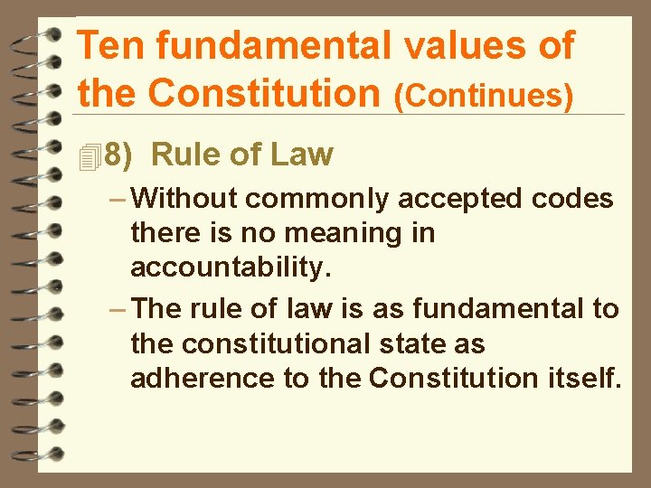 Ten fundamental values of the Constitution (Continues) 48) Rule of Law – Without commonly