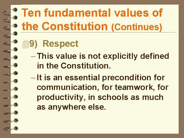 Ten fundamental values of the Constitution (Continues) 49) Respect – This value is not