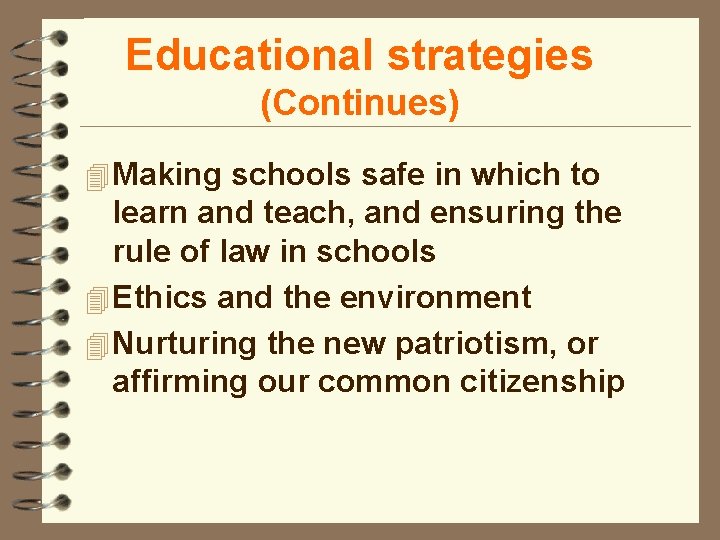 Educational strategies (Continues) 4 Making schools safe in which to learn and teach, and